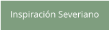 Inspiración Severiano